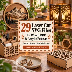 29 Laser Cut SVG Files for Wood, MDF and Acrylic Projects