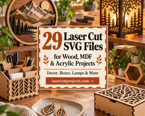 29 Laser Cut SVG Files for Wood, MDF and Acrylic Projects