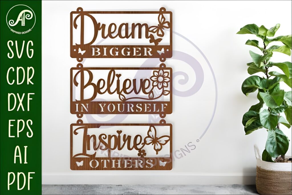 45 Laser Cut Files for Ready-to-Make Laser Projects 45 Laser cut files for positive words wall signs Dream Bigger, Believe in Yourself, Inspire Others in brown wood style